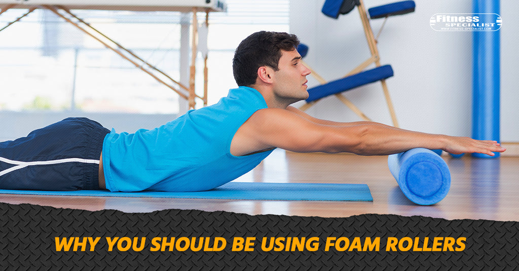 Why You Should Be Using Foam Rollers