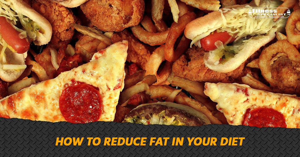 How To Reduce Fat In Your Diet