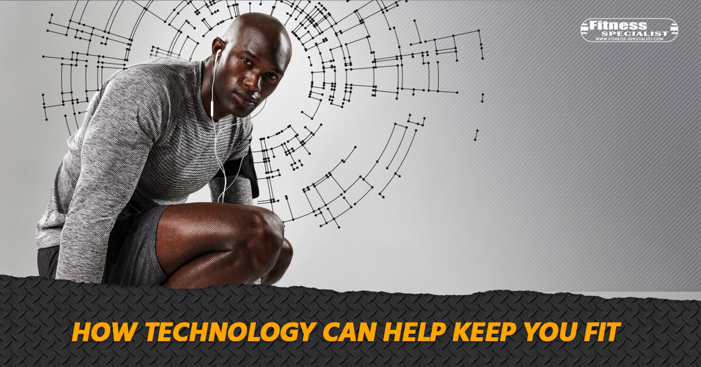 How Technology Can Help Keep You Fit