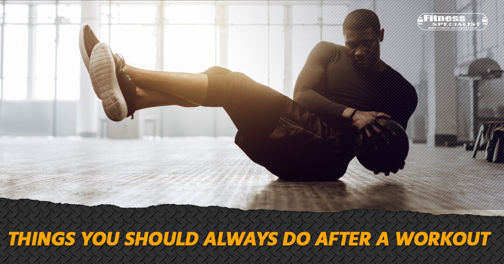 Things You Should Always Do After A Workout