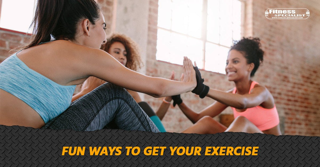 Fun Ways To Get Your Exercise - Fitness Specialist