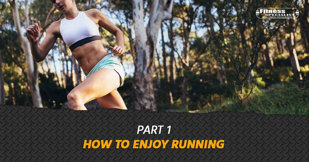 How To Enjoy Running - Fitness Specialist