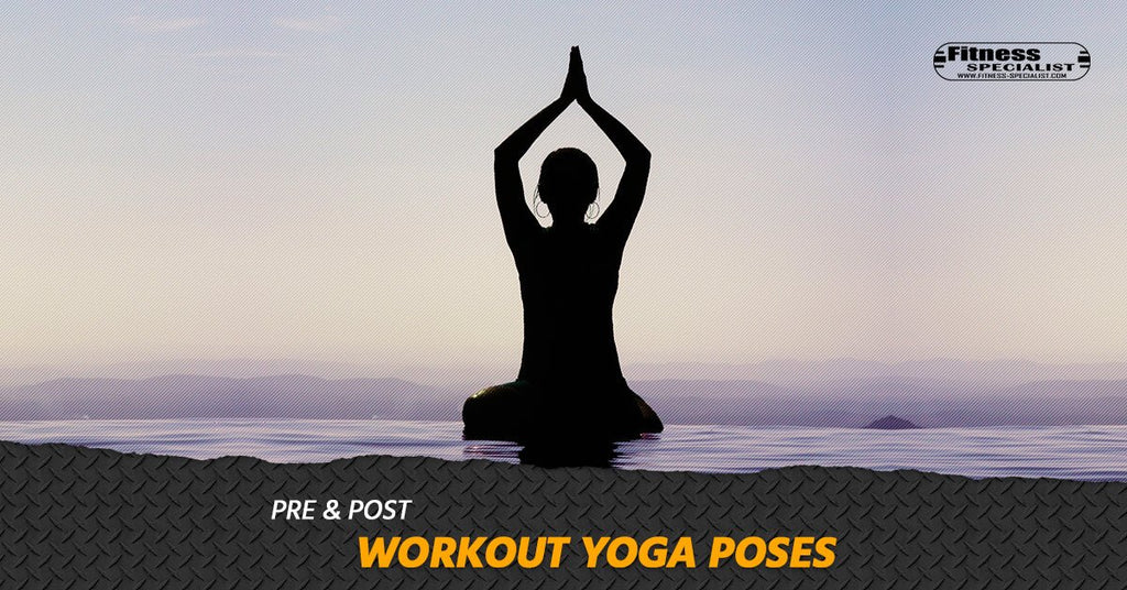 Pre- and Post-Workout Yoga Poses - Fitness Specialist