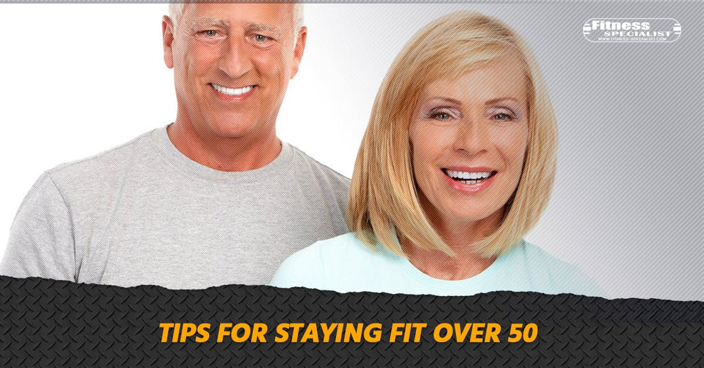 Tips For Staying Fit Over 50 - Fitness Specialist