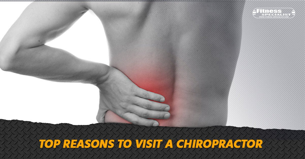 Top Reasons To Visit A Chiropractor - Fitness Specialist