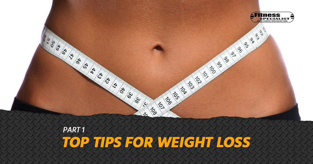 Top Tips for Weight Loss - Fitness Specialist